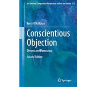 Conscientious Objection: Dissent and Democracy (Ius Gentium: Comparative Perspectives on Law and Justice, 135)
