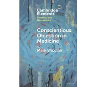 Conscientious Objection in Medicine (Elements in Bioethics and Neuroethics)