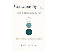 Conscious Aging Book 2 - Steps Along the Way: Landmarks on the Inner Journey (The Conscious Aging Series)
