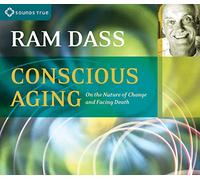 Conscious Aging: On the Nature of Change and Facing Death