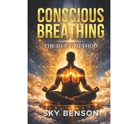 Conscious Breathing: A Science-Based System to Reduce Stress, Eliminate Anxiety, Improve Sleep, and Build Emotional Resilience in Just Minutes a Day