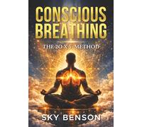 Conscious Breathing: A Science-Based System to Reduce Stress, Eliminate Anxiety, Improve Sleep, and Build Emotional Resilience in Just Minutes a Day