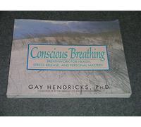 Conscious Breathing: Breathwork for Health, Stress Release and Personal Mastery