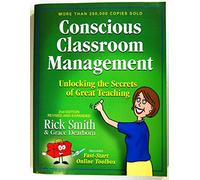 Conscious Classroom Management, Unlocking the Secrets of Great Teaching