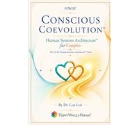 Conscious Coevolution™: Human Systems Architecture™ for Couples (The Human Systems Architecture™ Series)