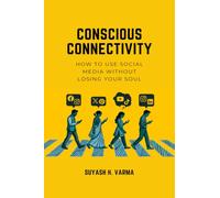 Conscious Connectivity: How to Use Social Media Without Losing Your Soul