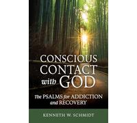 Conscious Contact with God: The Psalms for Addiction and Recovery