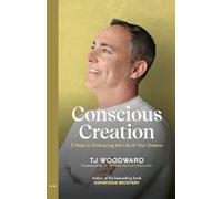 Conscious Creation: 5 Steps to Embracing the Life of Your Dreams