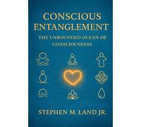 Conscious Entanglement: The Unbounded Ocean of Consciousness
