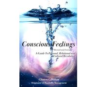 Conscious Feelings: A Guide To Personal, Relational and Cultural Revolution