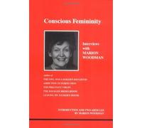 Conscious Femininity: Interviews with Marion Woodman (Studies in Jungian Psychology by Jungian Analysts) by Marion Woodman (1993-01-01)