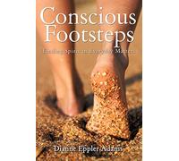 Conscious Footsteps: Finding Spirit in Everyday Matters