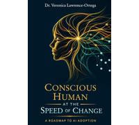 Conscious Human at the Speed of Change: A Roadmap to AI Adoption