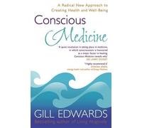 Conscious Medicine: A Radical New Approach to Creating Health and Well-Being