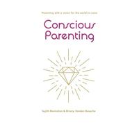 Conscious Parenting: Parenting with a vision for the world to come
