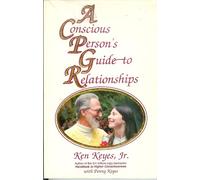 Conscious Person's Guide to Relationships, A