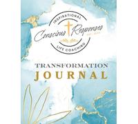 Conscious Responses 6 W levated Transformation Journal: Life coaching transformation course companion