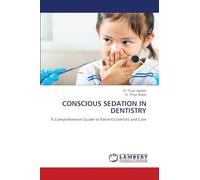 CONSCIOUS SEDATION IN DENTISTRY: A Comprehensive Guide to Patient Comfort and Care