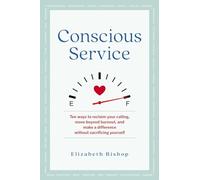 Conscious Service: Make a Difference Without Sacrificing Yourself
