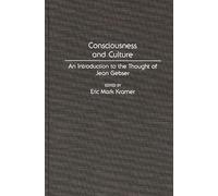 Consciousness and Culture: An Introduction to the Thought of Jean Gebser: 101 (Controversies in Science)