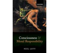 Consciousness and Moral Responsibility