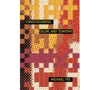 Consciousness, Color, and Content (Representation and Mind series)