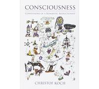 Consciousness - Confessions of a Romantic Reductionist