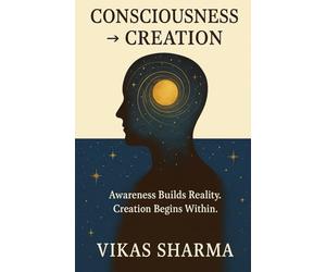 Consciousness → Creation: The Architecture of Awareness in Action: 2