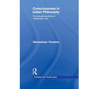 Consciousness in Indian Philosophy: The Advaita Doctrine of ‘Awareness Only’ (Routledge Hindu Studies Series)