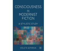 Consciousness in Modernist Fiction: A Stylistic Study