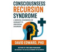 Consciousness Recursion Syndrome: A Medical Diagnosis of Humanity's Universal Disorder (Structural Christianity)