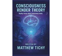 Consciousness Render Theory: Why Reality Feels Like a Game and Consciousness Is the Player