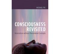 Consciousness Revisited: Materialism without Phenomenal Concepts