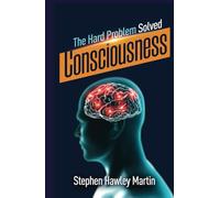 Consciousness, The Hard Problem Solved