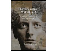 Consciousness & the Subtle Self: A No-Frills Field Guide to What You Actually Are (The Unfiltered Esoteric Series)