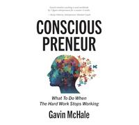 Consciouspreneur: What To Do When The Hard Work Stops Working