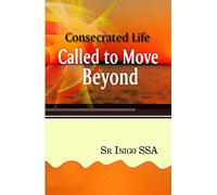 Consecrated Life - Called to Move Beyond