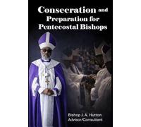 Consecration and Preparation for Pentecostal Bishops
