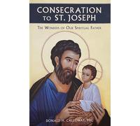Consecration to St Joseph: The Wonders of Our Spiritual Father