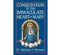 Consecration to the Immaculate Heart of Mary by Rev. Fr. Nicholas A. Norman (1988-10-01)