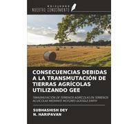 CONSECUENCIAS DEBIDAS A LA TRANSMUTACIÓN DE TIERRAS AGRÍCOLAS UTILIZANDO GEE: TRANSMUTACIÓN DE TERRENOS AGRÍCOLAS EN TERRENOS ACUÍCOLAS MEDIANTE MOTORES GOOGLE EARTH