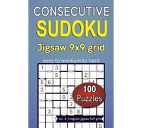 Consecutive Sudoku jigsaw 9x9 grid easy to medium to hard 100 puzzles: vol. 4: irregular jigsaw 9x9 grid (Consecutive Sudoku Series)