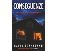 Conseguenze: Gli amici fanno i migliori nemici (La Serie dei Cuori Oscuri)