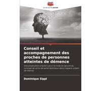 Conseil et accompagnement des proches de personnes atteintes de démence: Une proposition d'action pour la mise en œuvre du concept de soins de santé familiaux dans l'espace urbain de Vienne