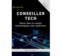 Conseiller Tech: Entrer dans le conseil technologique sans expérience