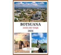 Consejos de expertos, información local y destinos imprescindibles para todo viajero: GUÍA DE VIAJES DE BOTSUANA 2026