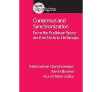 Consensus and Synchronization: From the Euclidean Space and the Circle to Lie Groups (SIAM Spotlights)