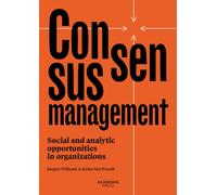 Consensusmanagement : Social and analytic opportunities in organizations