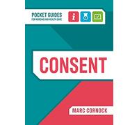 Consent: A Pocket Guide for Nursing and Health Care