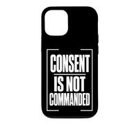 CONSENT IS NOT COMMANDED Autonomy Personal Boundaries Case for iPhone 12/12 Pro